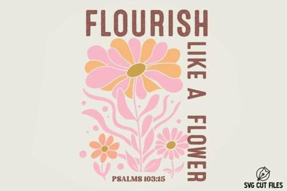 Flourish Like a Flower PNG SVG for Handmade Crafts